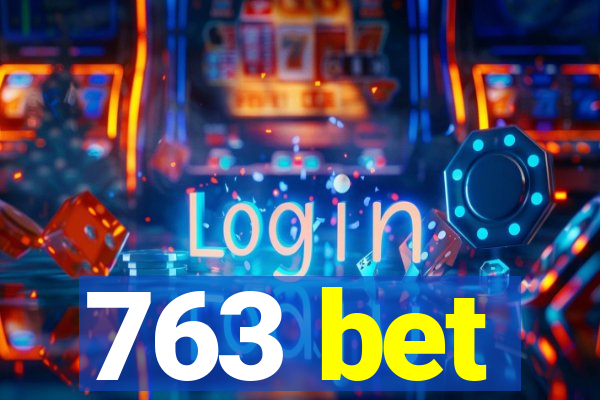 763 bet